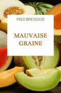 MAUVAISE GRAINE